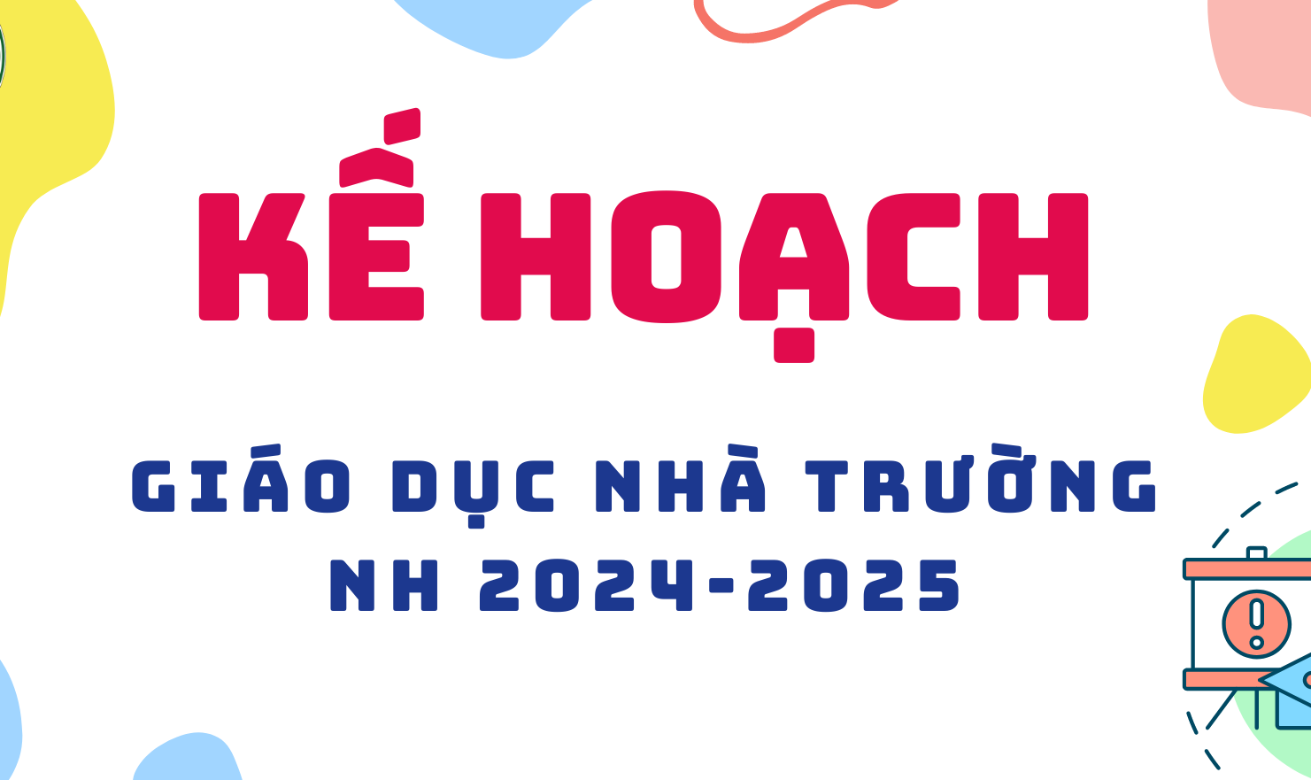 Kế hoạch giáo dục nhà trường - Năm học 2024-2025